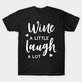 Wine A Little Laugh A Lot T-Shirt